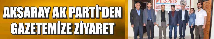 Aksaray Ak Parti’den Gazetemize Ziyaret
