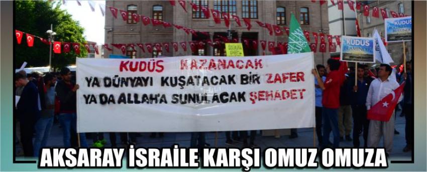 Aksaray İsraile Karşı Omuz Omuza