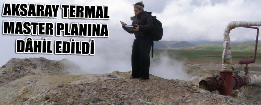 Aksaray Termal Master Planına Dâhil Edildi