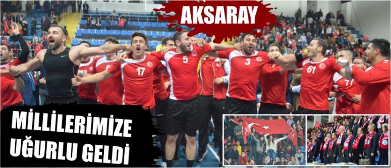 Aksaray Millilerimize Uğurlu Geldi