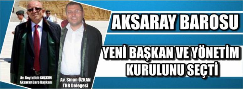 Aksaray Barosu Yeni Başkan Ve Yönetim Kurulunu Seçti