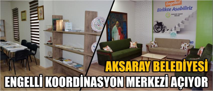 Aksaray Belediyesi Engelli Koordinasyon Merkezi Açıyor