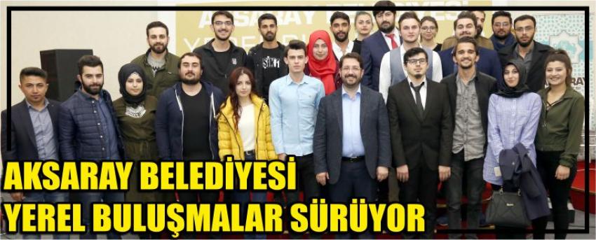Aksaray Belediyesi Yerel Buluşmalar Sürüyor