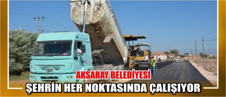 Aksaray Belediyesi Şehrin Her Noktasında Çalışıyor