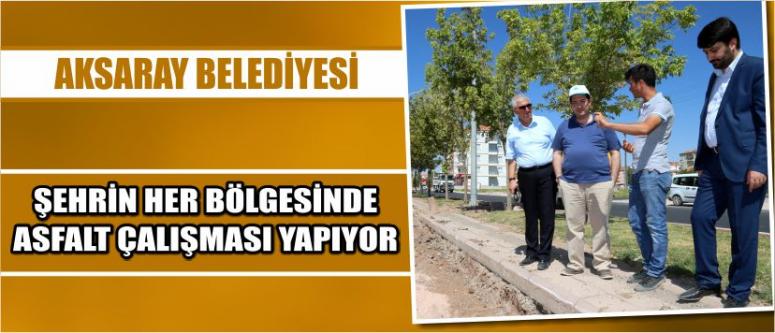 Aksaray Belediyesi Şehrin Her Bölgesinde Asfalt Çalışması Yapıyor