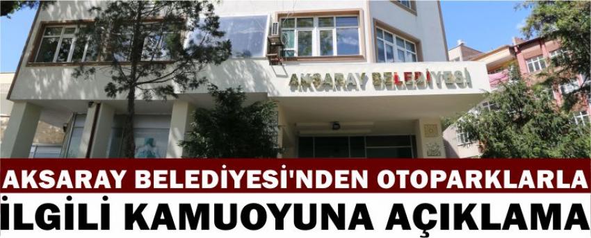 Aksaray Belediyesi’nden Otoparklarla İlgili Kamuoyuna Açıklama
