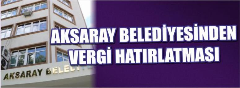 Aksaray Belediyesinden Vergi Hatırlatması 
