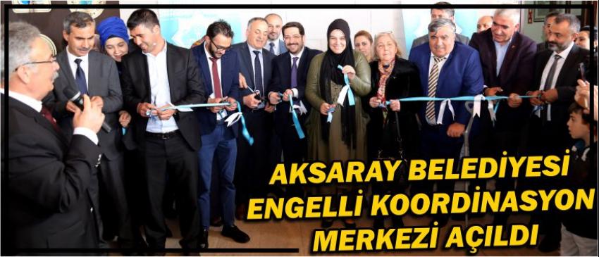 Aksaray Belediyesi Engelli Koordinasyon Merkezi Açıldı