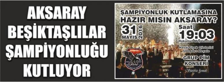 Aksaray Beşiktaşlılar Şampiyonluğu Kutluyor