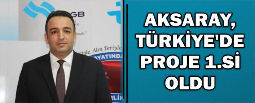 Aksaray, Türkiye’de Proje 1.Si Oldu