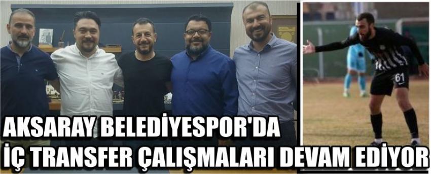 Aksaray Belediyespor’da İç Transfer Çalışmaları Devam Ediyor