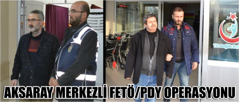 Aksaray Merkezli Fetö/Pdy Operasyonu