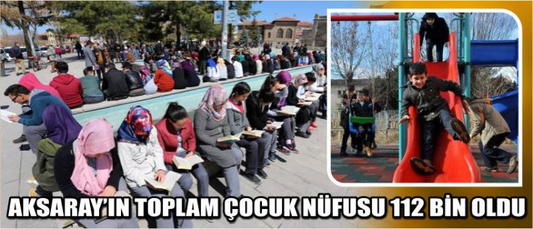 Aksaray’ın Toplam Çocuk Nüfusu 112 Bin Oldu