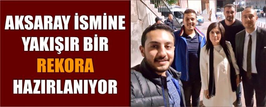 Aksaray İsmine Yakışır Bir Rekora Hazırlanıyor