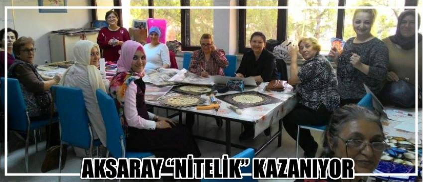 Aksaray “Nitelik” Kazanıyor