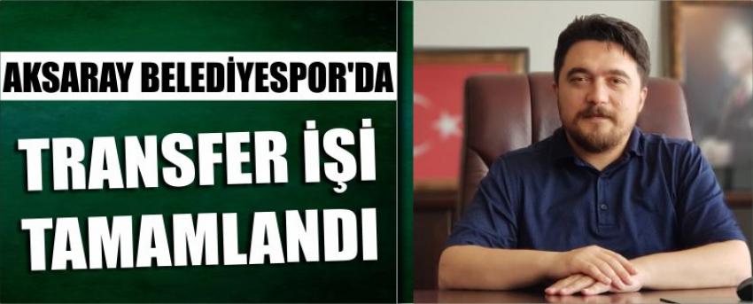 Aksaray Belediyespor’da Transfer İşi Tamamlandı