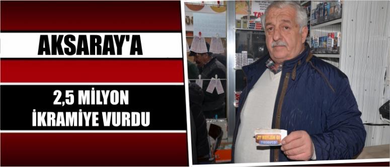 Aksaray’a 2,5 Milyon İkramiye Vurdu