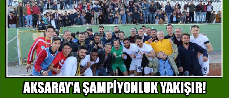 Aksaray’a şampiyonluk yakışır!