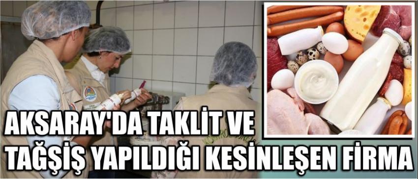 Aksaray’da Taklit Ve Tağşiş Yapıldığı Kesinleşen Firma