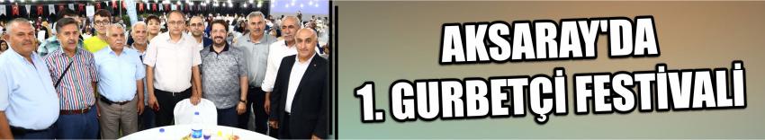 Aksaray’da 1. Gurbetçi festivali