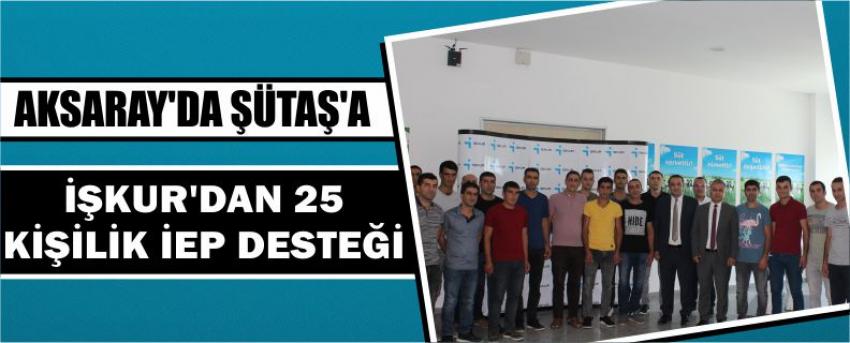 Aksaray'da Şütaş'a İşkur'dan 25 Kişilik İep Desteği