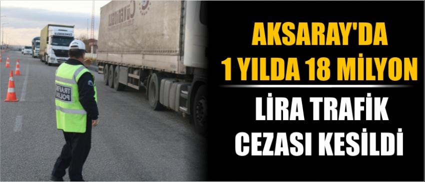 Aksaray’da 1 Yılda 18 Milyon Lira Trafik Cezası Kesildi