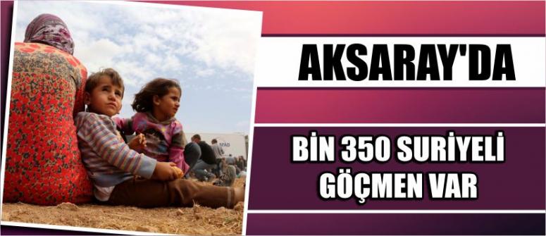 Aksaray’da Bin 350 Suriyeli Göçmen Var