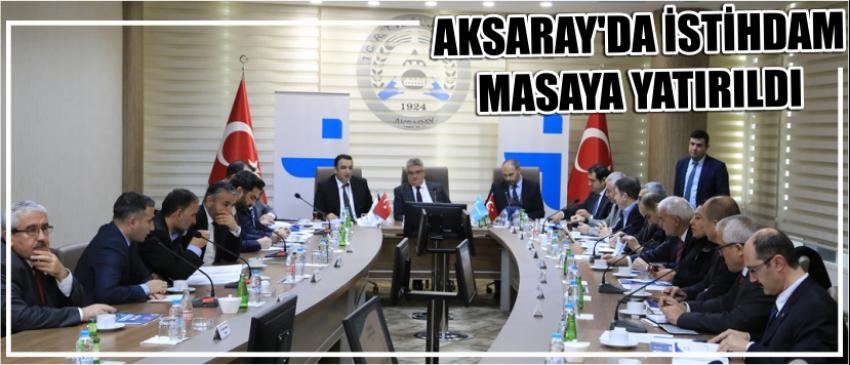 Aksaray'da İstihdam Masaya Yatırıldı