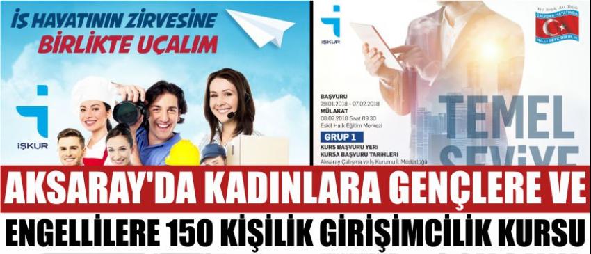 Aksaray'da Kadınlara Gençlere Ve Engellilere 150 Kişilik Girişimcilik Kursu