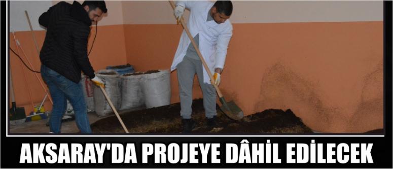 Aksaray’da Projeye Dâhil Edilecek