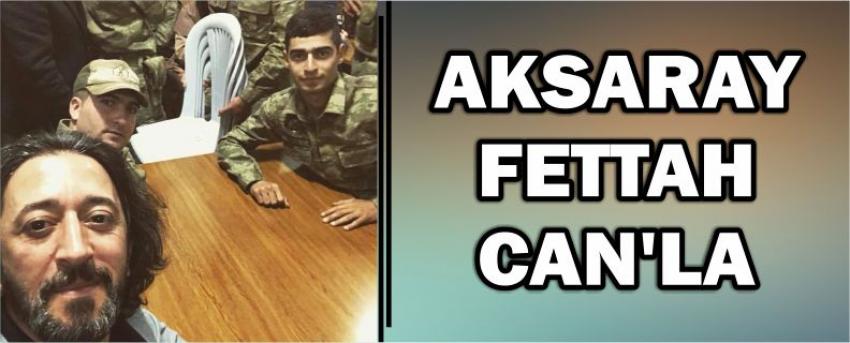 Aksaray Fettah Can’la