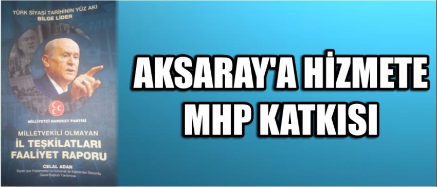 Aksaray’a Hizmete Mhp Katkısı