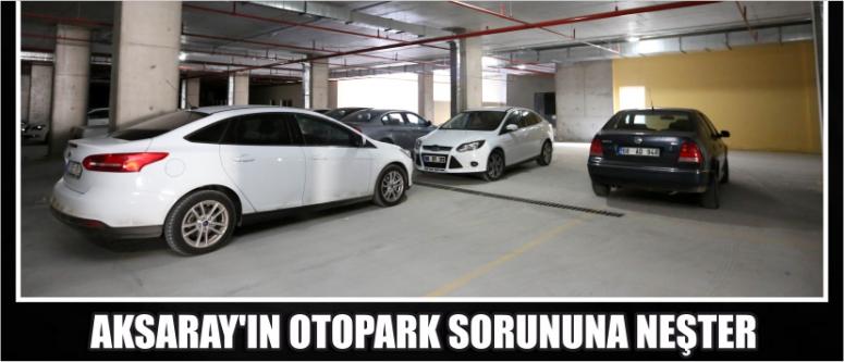 Aksaray’ın Otopark Sorununa Neşter