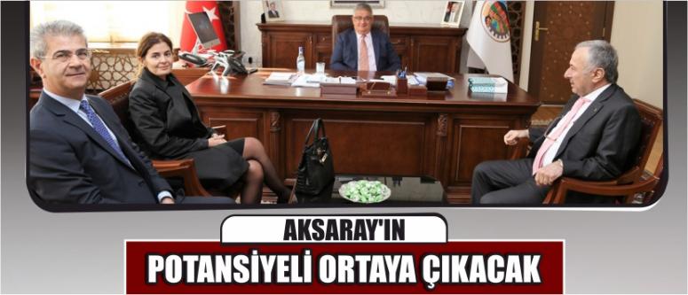 Aksaray'ın Potansiyeli Ortaya Çıkacak