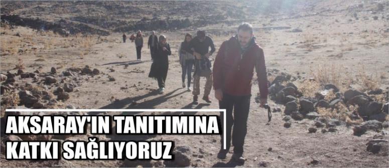 “Aksaray’ın Tanıtımına Katkı Sağlıyoruz”