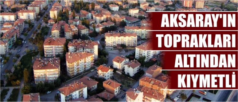 Aksaray’ın Toprakları Altından Kıymetli