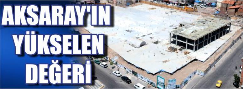 Aksaray’ın Yükselen Değeri