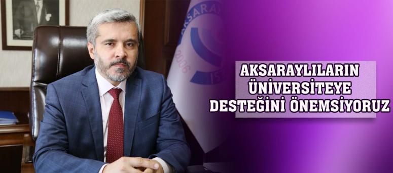 AKSARAYLILARIN ÜNİVERSİTEYE DESTEĞİNİ ÖNEMSİYORUZ 