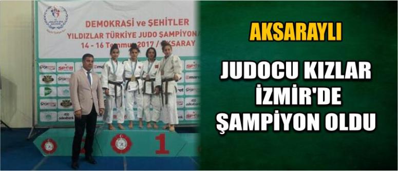 Aksaraylı Judocu Kızlar İzmir’de Şampiyon Oldu