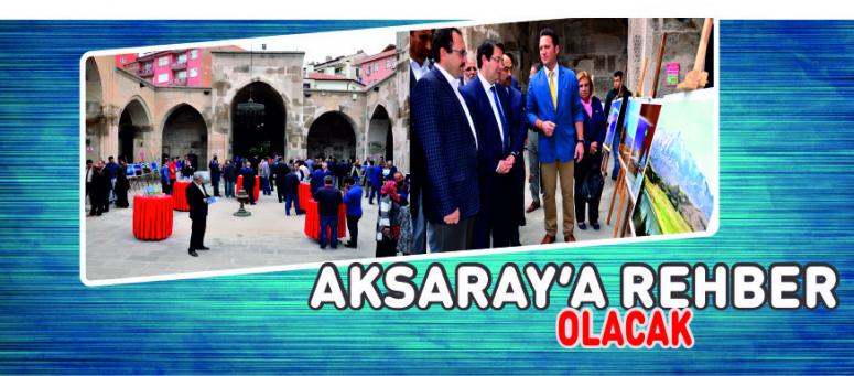 Aksaray’a Rehber Olacak