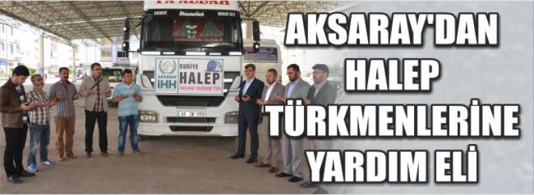 Aksaray’dan Halep Türkmenlerine Yardım Eli