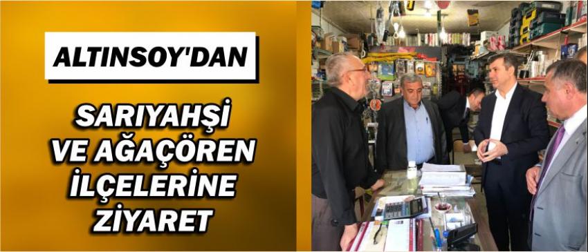 Altınsoy'dan Sarıyahşi Ve Ağaçören İlçelerine Ziyaret