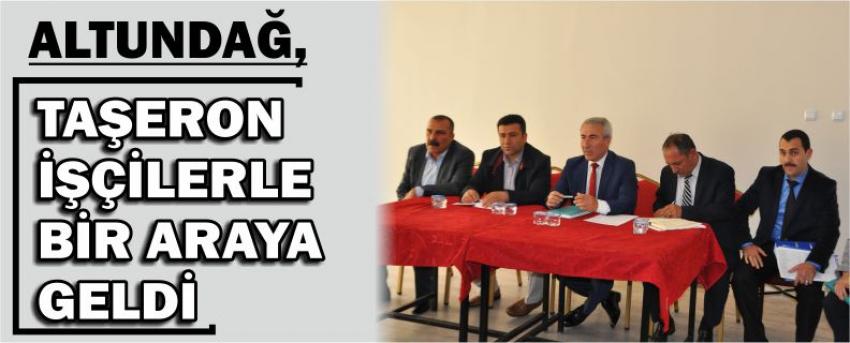 Altundağ, Taşeron İşçilerle Bir Araya Geldi