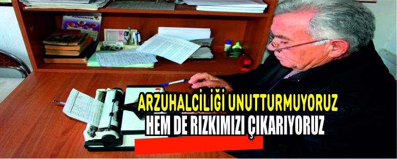 Arzuhalciliği Unutturmuyoruz Hem De Rızkımızı Çıkarıyoruz