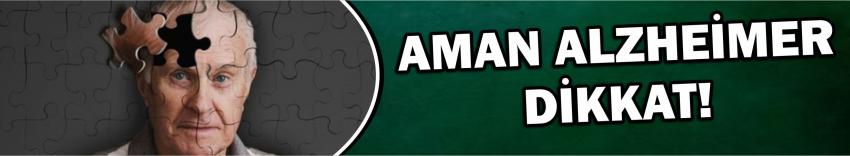 Aman Alzheimer Dikkat!