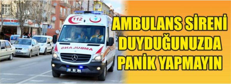 Ambulans Sireni Duyduğunuzda Panik Yapmayın