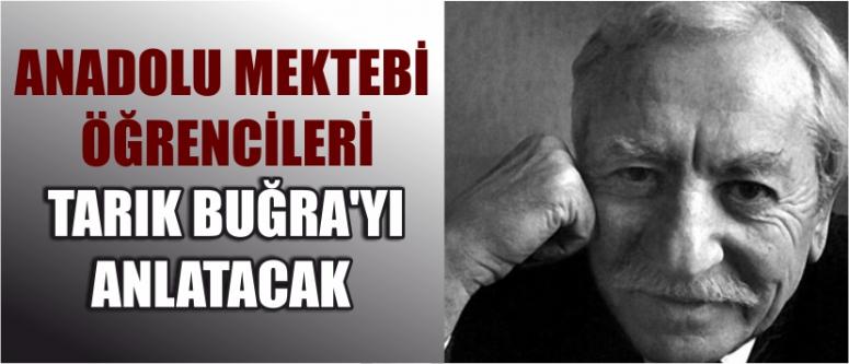 Anadolu Mektebi Öğrencileri Tarık Buğra’yı Anlatacak