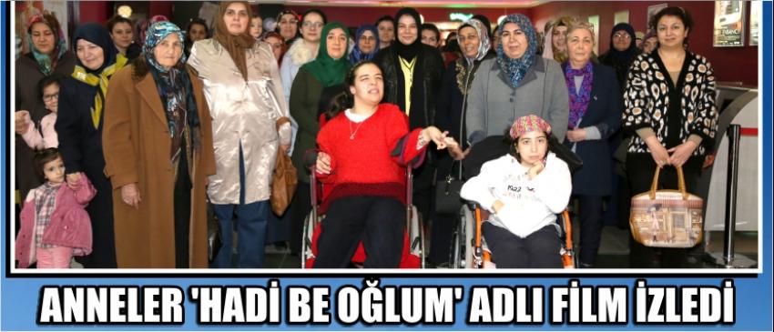 Anneler ‘Hadi Be Oğlum’ Adlı Film İzledi