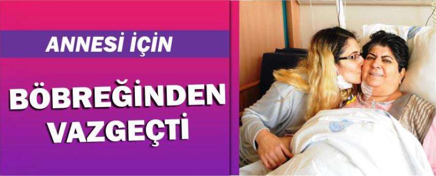 Annesi İçin Böbreğinden Vazgeçti