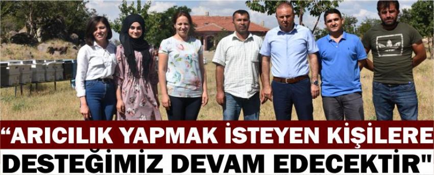 “Arıcılık Yapmak İsteyen Kişilere Desteğimiz Devam Edecektir"